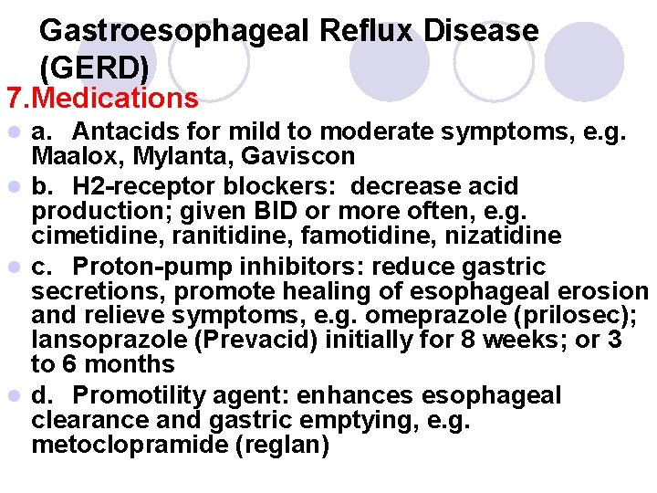 Gastroesophageal Reflux Disease (GERD) 7. Medications a. Antacids for mild to moderate symptoms, e. Gastroesophageal Reflux Disease (GERD) 7. Medications a. Antacids for mild to moderate symptoms, e.