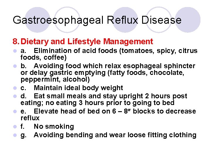 Gastroesophageal Reflux Disease 8. Dietary and Lifestyle Management l l l l a. Elimination