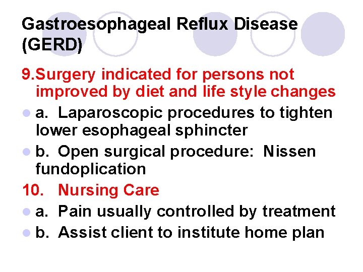 Gastroesophageal Reflux Disease (GERD) 9. Surgery indicated for persons not improved by diet and Gastroesophageal Reflux Disease (GERD) 9. Surgery indicated for persons not improved by diet and