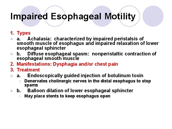 Impaired Esophageal Motility 1. Types l a. Achalasia: characterized by impaired peristalsis of smooth Impaired Esophageal Motility 1. Types l a. Achalasia: characterized by impaired peristalsis of smooth