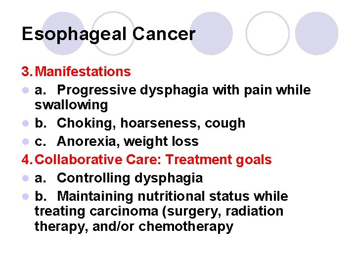 Esophageal Cancer 3. Manifestations l a. Progressive dysphagia with pain while swallowing l b. Esophageal Cancer 3. Manifestations l a. Progressive dysphagia with pain while swallowing l b.