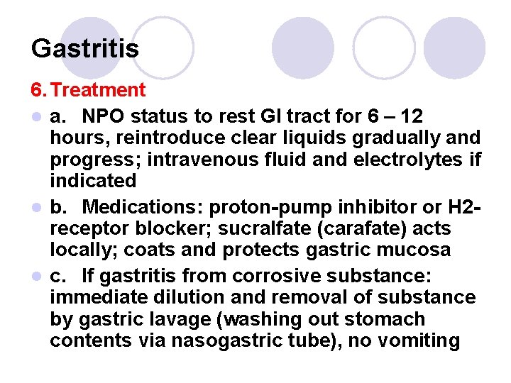 Gastritis 6. Treatment l a. NPO status to rest GI tract for 6 – Gastritis 6. Treatment l a. NPO status to rest GI tract for 6 –