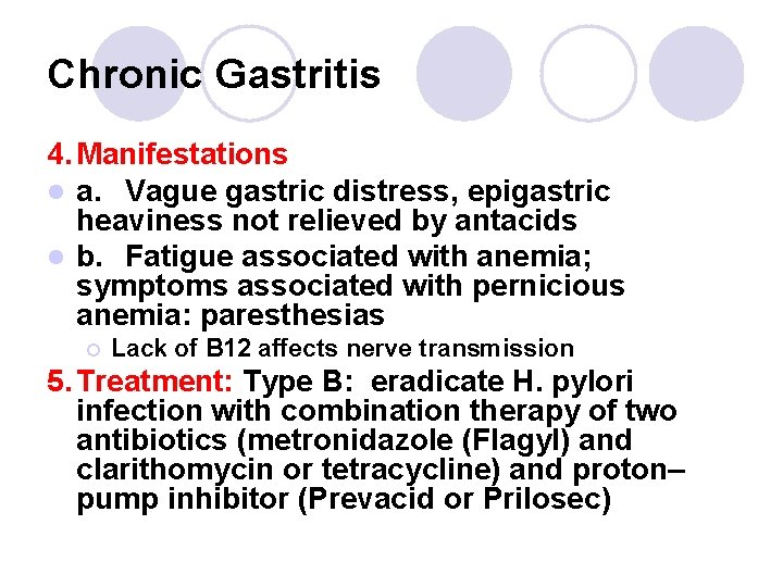 Chronic Gastritis 4. Manifestations l a. Vague gastric distress, epigastric heaviness not relieved by