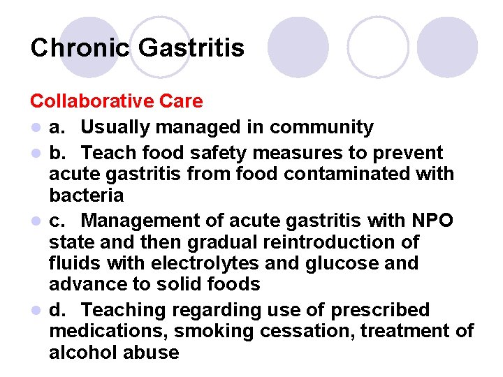 Chronic Gastritis Collaborative Care l a. Usually managed in community l b. Teach food