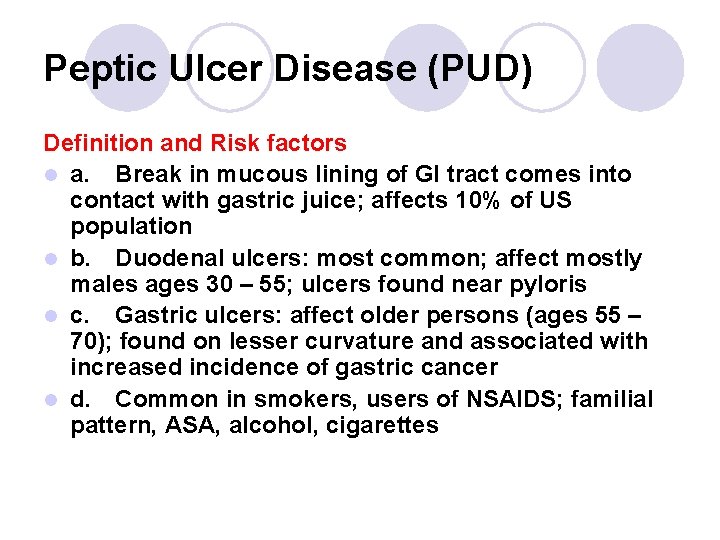 Peptic Ulcer Disease (PUD) Definition and Risk factors l a. Break in mucous lining Peptic Ulcer Disease (PUD) Definition and Risk factors l a. Break in mucous lining