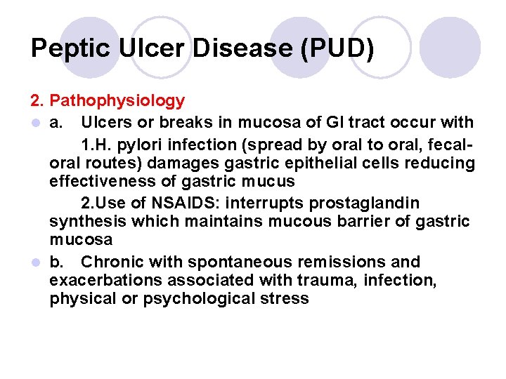 Peptic Ulcer Disease (PUD) 2. Pathophysiology l a. Ulcers or breaks in mucosa of Peptic Ulcer Disease (PUD) 2. Pathophysiology l a. Ulcers or breaks in mucosa of