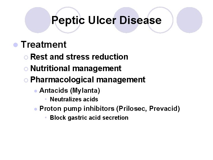 Peptic Ulcer Disease l Treatment ¡ Rest and stress reduction ¡ Nutritional management ¡