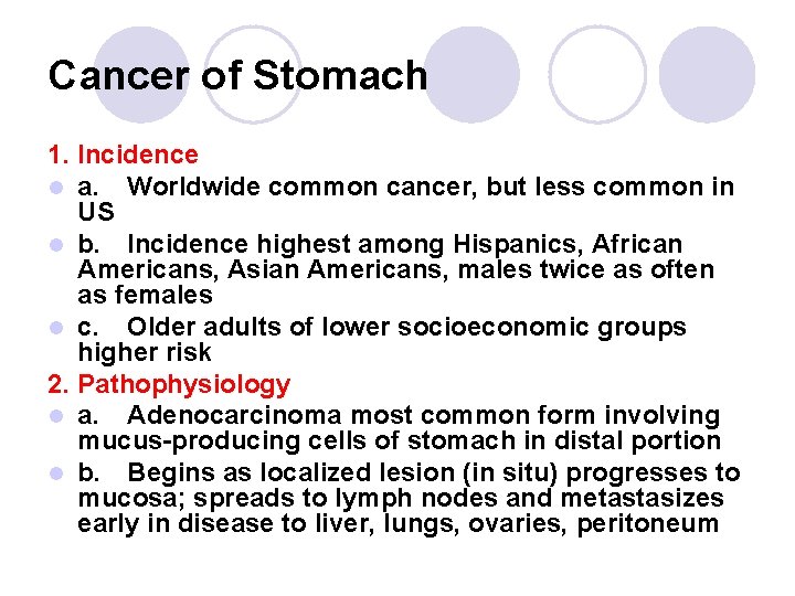 Cancer of Stomach 1. Incidence l a. Worldwide common cancer, but less common in