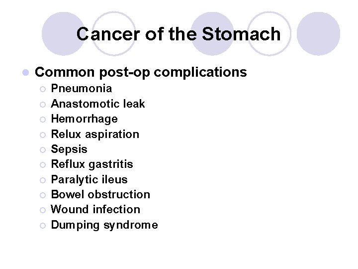 Cancer of the Stomach l Common post-op complications ¡ ¡ ¡ ¡ ¡ Pneumonia