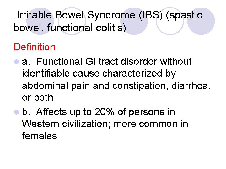 Irritable Bowel Syndrome (IBS) (spastic bowel, functional colitis) Definition l a. Functional GI tract