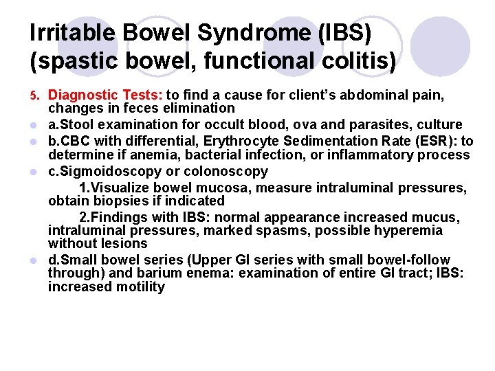 Irritable Bowel Syndrome (IBS) (spastic bowel, functional colitis) 5. Diagnostic Tests: to find a