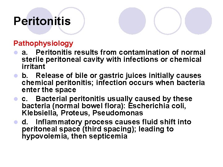 Peritonitis Pathophysiology l a. Peritonitis results from contamination of normal sterile peritoneal cavity with Peritonitis Pathophysiology l a. Peritonitis results from contamination of normal sterile peritoneal cavity with
