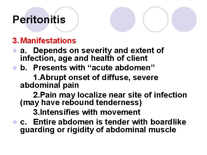 Peritonitis 3. Manifestations l a. Depends on severity and extent of infection, age and