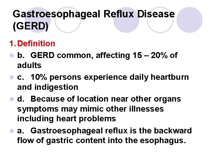 Gastroesophageal Reflux Disease (GERD) 1. Definition l b. GERD common, affecting 15 – 20% Gastroesophageal Reflux Disease (GERD) 1. Definition l b. GERD common, affecting 15 – 20%