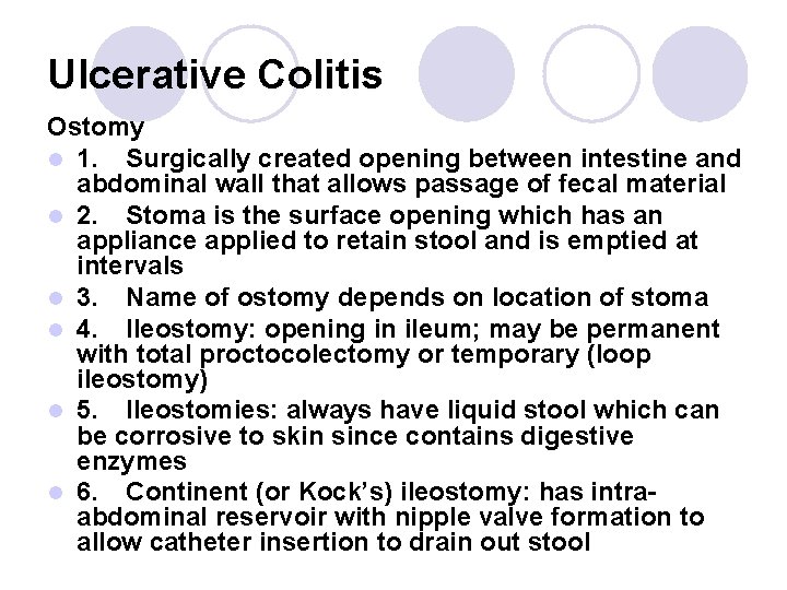 Ulcerative Colitis Ostomy l 1. Surgically created opening between intestine and abdominal wall that