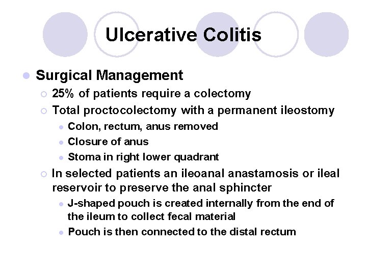 Ulcerative Colitis l Surgical Management ¡ ¡ 25% of patients require a colectomy Total Ulcerative Colitis l Surgical Management ¡ ¡ 25% of patients require a colectomy Total