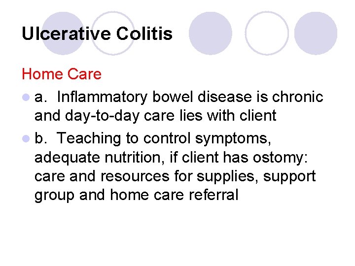 Ulcerative Colitis Home Care l a. Inflammatory bowel disease is chronic and day-to-day care