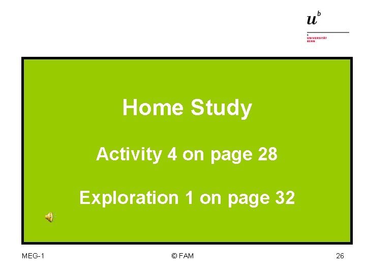 Home Study Activity 4 on page 28 Exploration 1 on page 32 MEG-1 ©