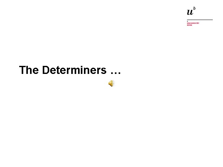 The Determiners … 