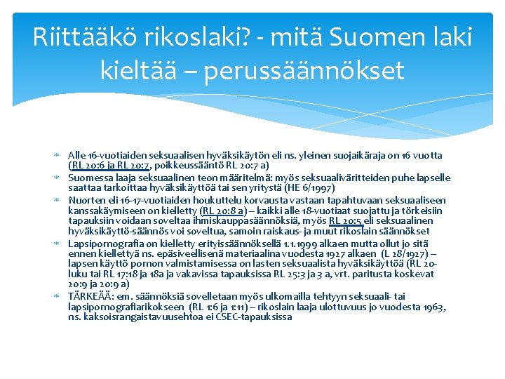 Riittääkö rikoslaki? - mitä Suomen laki kieltää – perussäännökset Alle 16 -vuotiaiden seksuaalisen hyväksikäytön