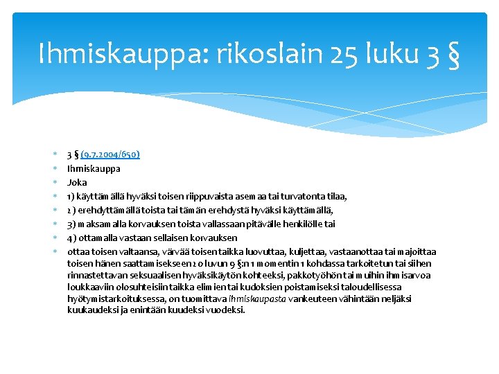 Ihmiskauppa: rikoslain 25 luku 3 § 3 § (9. 7. 2004/650) Ihmiskauppa Joka 1)