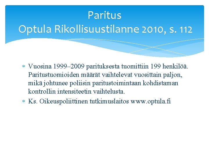 Paritus Optula Rikollisuustilanne 2010, s. 112 Vuosina 1999– 2009 parituksesta tuomittiin 199 henkilöä. Paritustuomioiden