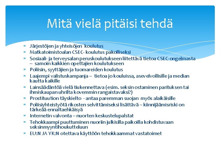 Mitä vielä pitäisi tehdä Järjestöjen ja yhteisöjen koulutus Matkatoimistoalan CSEC- koulutus pakolliseksi Sosiaali- ja