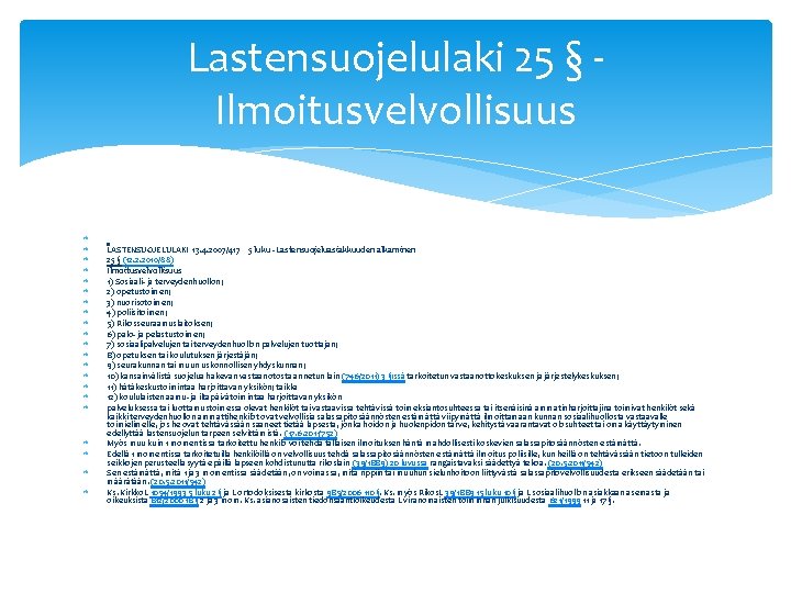 Lastensuojelulaki 25 § - Ilmoitusvelvollisuus LASTENSUOJELULAKI 13. 4. 2007/417 5 luku - Lastensuojeluasiakkuuden alkaminen