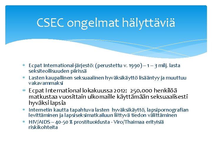 CSEC ongelmat hälyttäviä Ecpat International-järjestö: (perustettu v. 1990) – 1 – 3 milj. lasta