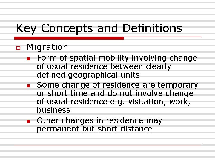 Key Concepts and Definitions o Migration n Form of spatial mobility involving change of