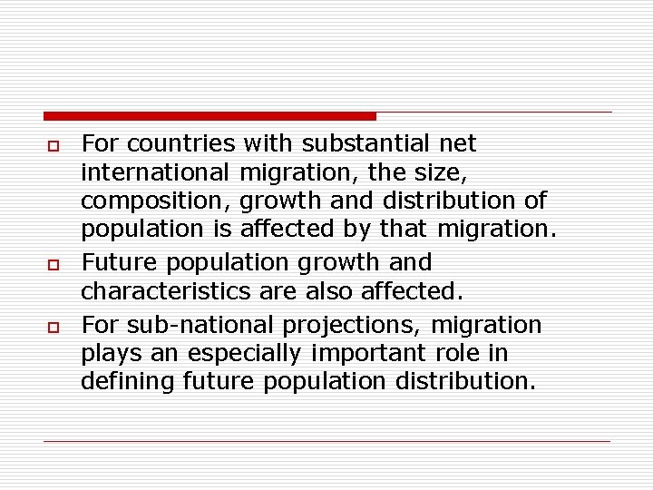 o o o For countries with substantial net international migration, the size, composition, growth