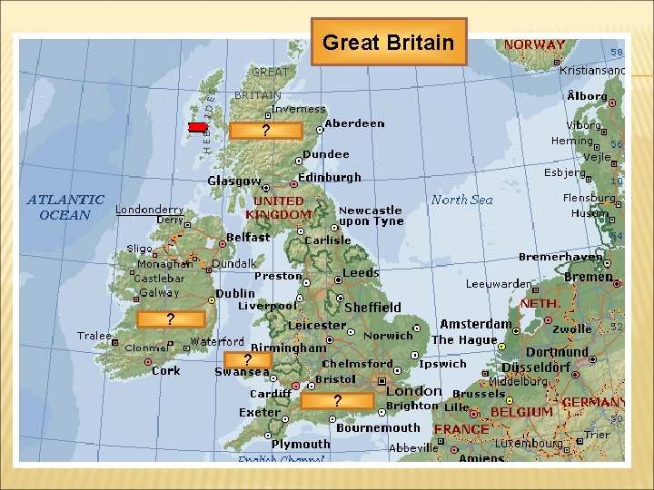 Great Britain ? ? Wales ? ? 