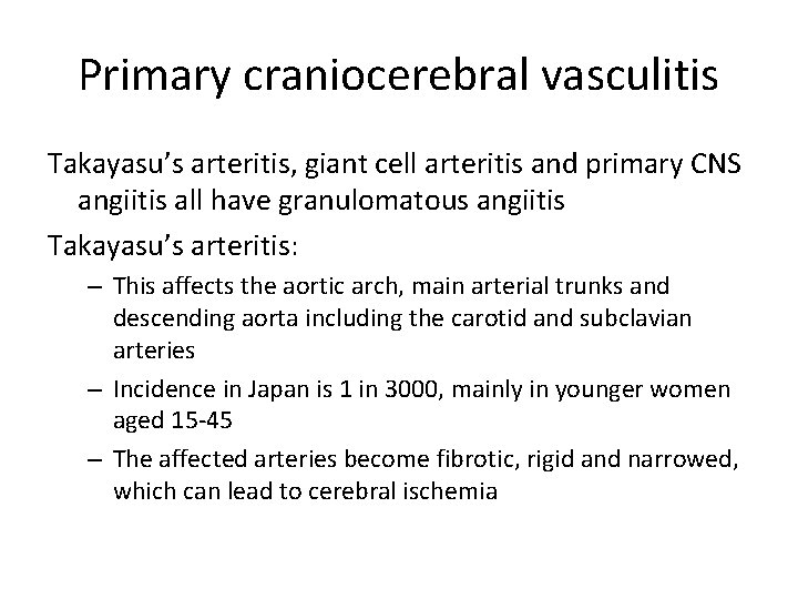 Primary craniocerebral vasculitis Takayasu’s arteritis, giant cell arteritis and primary CNS angiitis all have