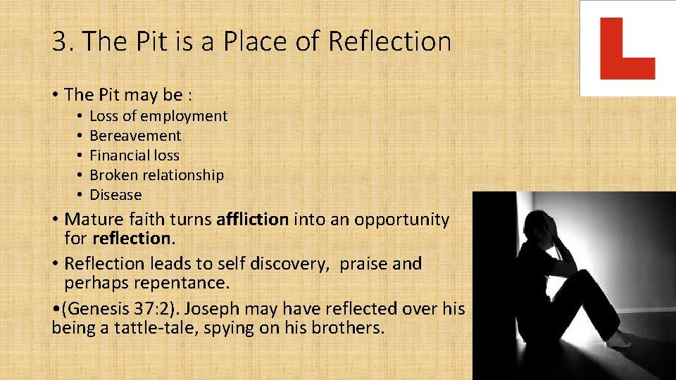 3. The Pit is a Place of Reflection • The Pit may be :