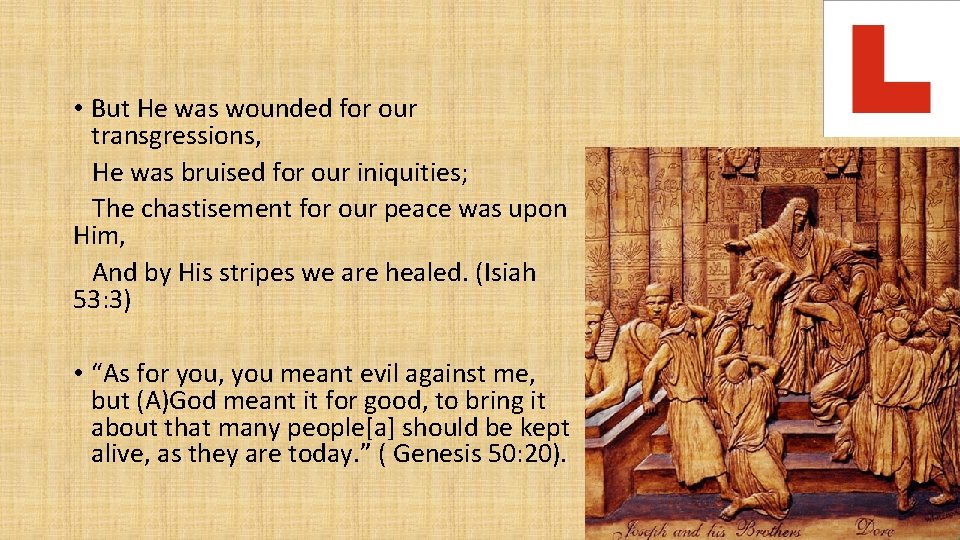  • But He was wounded for our transgressions, He was bruised for our