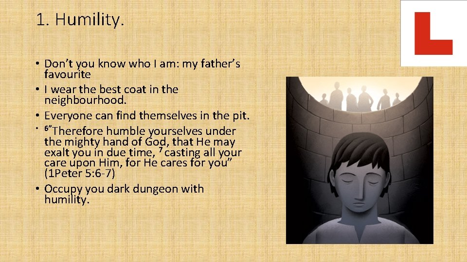 1. Humility. • Don’t you know who I am: my father’s favourite • I