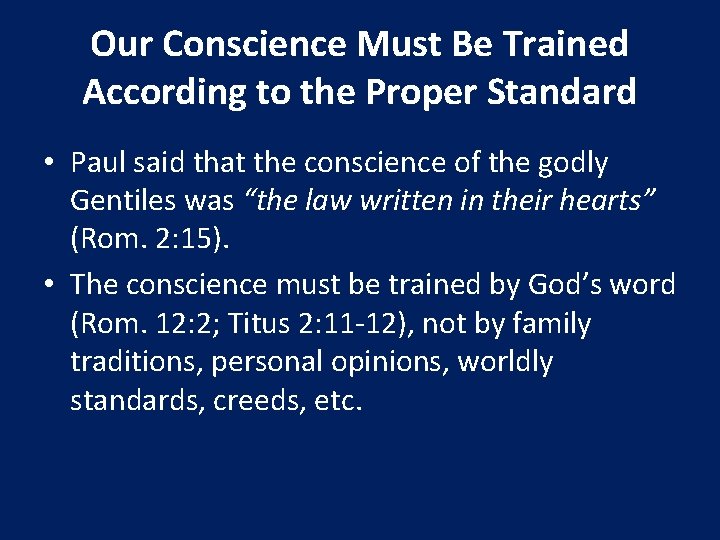 Our Conscience Must Be Trained According to the Proper Standard • Paul said that