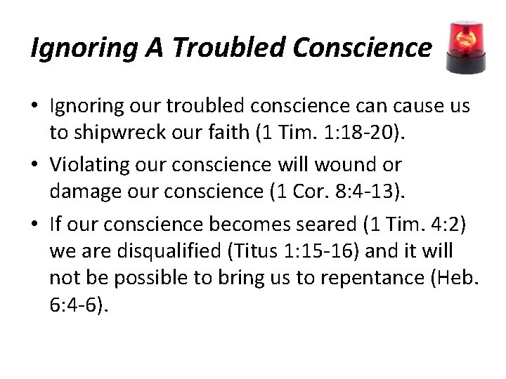 Ignoring A Troubled Conscience • Ignoring our troubled conscience can cause us to shipwreck