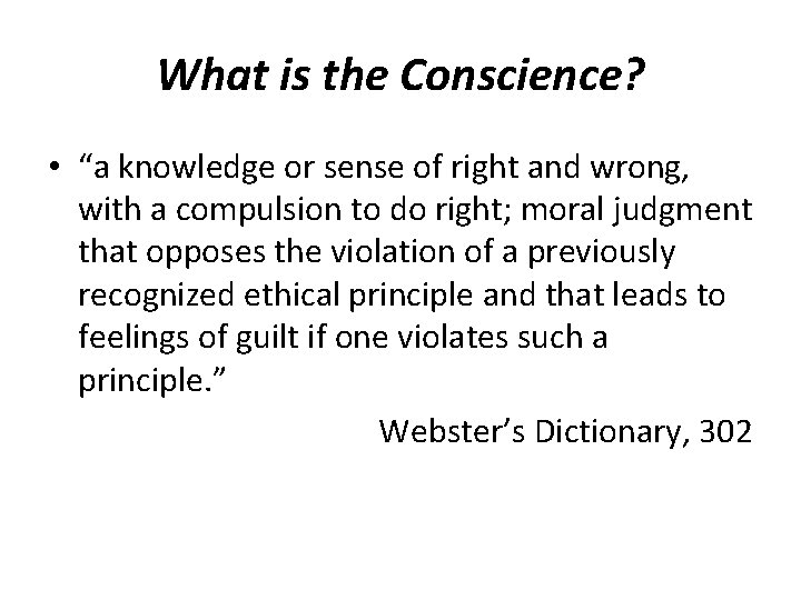 What is the Conscience? • “a knowledge or sense of right and wrong, with