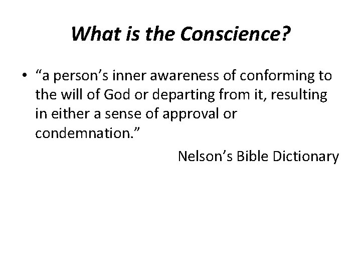 What is the Conscience? • “a person’s inner awareness of conforming to the will