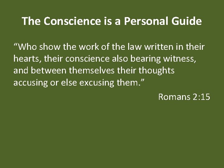 The Conscience is a Personal Guide “Who show the work of the law written