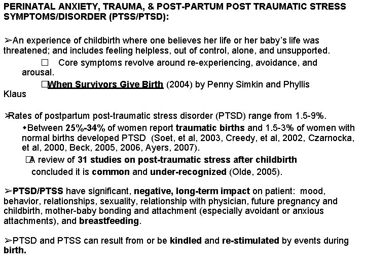 PERINATAL ANXIETY, TRAUMA, & POST-PARTUM POST TRAUMATIC STRESS SYMPTOMS/DISORDER (PTSS/PTSD): ➢An experience of childbirth