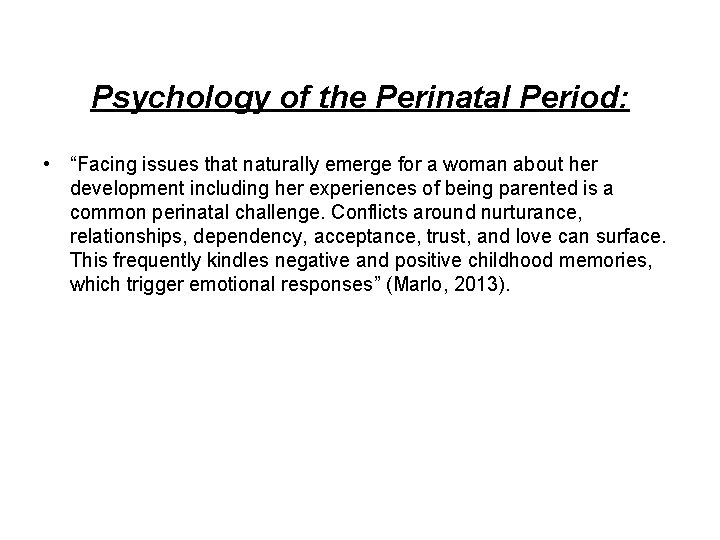 Psychology of the Perinatal Period: • “Facing issues that naturally emerge for a woman