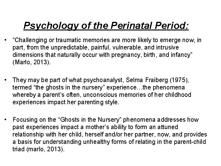 Psychology of the Perinatal Period: • “Challenging or traumatic memories are more likely to