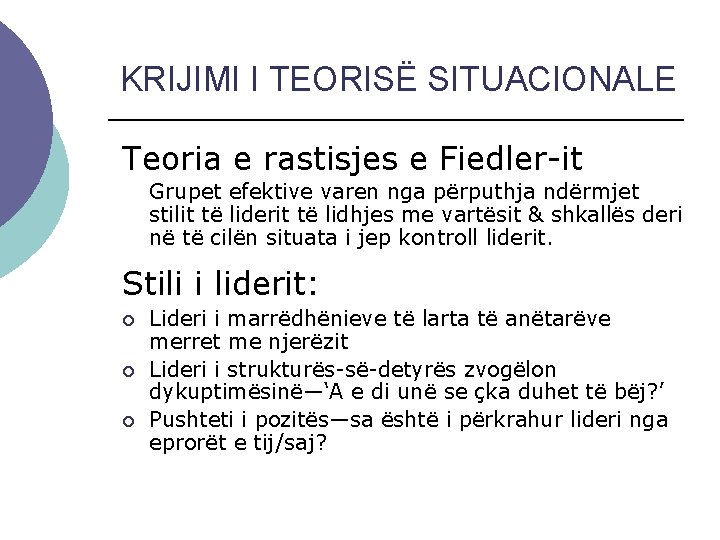 KRIJIMI I TEORISË SITUACIONALE Teoria e rastisjes e Fiedler-it Grupet efektive varen nga përputhja