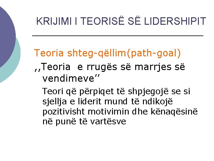 KRIJIMI I TEORISË SË LIDERSHIPIT Teoria shteg-qëllim(path-goal) , , Teoria e rrugës së marrjes