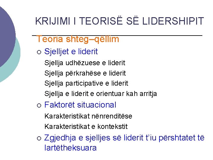 KRIJIMI I TEORISË SË LIDERSHIPIT Teoria shteg–qëllim ¡ Sjelljet e liderit Sjellja udhëzuese e