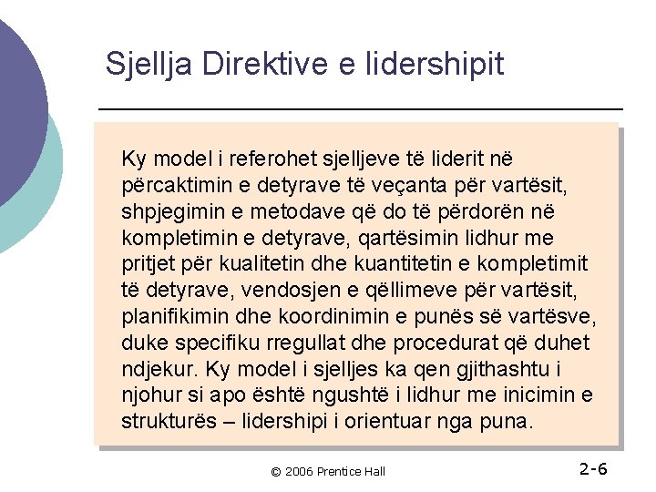 Sjellja Direktive e lidershipit Ky model i referohet sjelljeve të liderit në përcaktimin e