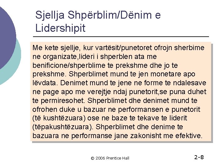 Sjellja Shpërblim/Dënim e Lidershipit Me kete sjellje, kur vartësit/punetoret ofrojn sherbime ne organizate, lideri