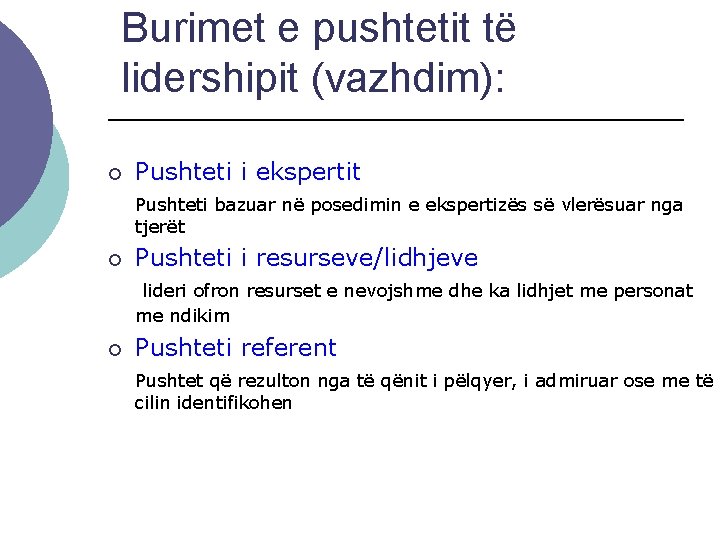 Burimet e pushtetit të lidershipit (vazhdim): ¡ Pushteti i ekspertit Pushteti bazuar në posedimin